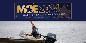 A graphic reads "MOE 2024 Mark of Excellence Awards Honoring the Best in Student Journalism." A photo of a man on a boat looking for crabs sits beneath the graphic.